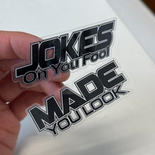 Load image into Gallery viewer, Transparent Black "jokes on you", "made you look"  TE37 Style Funny Sticker