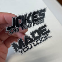 Load image into Gallery viewer, Transparent Black &quot;jokes on you&quot;, &quot;made you look&quot;  TE37 Style Funny Sticker
